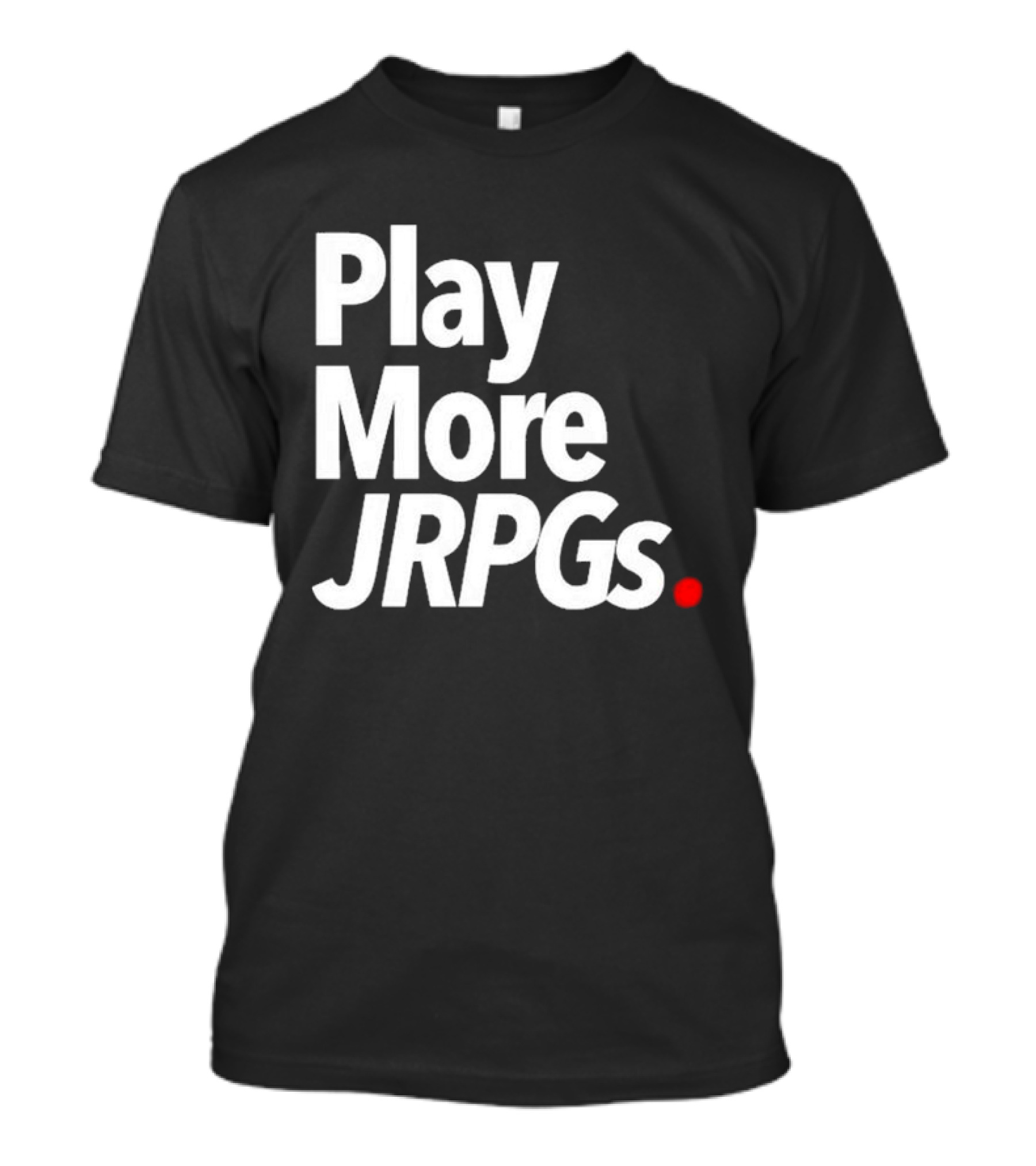 Play More JRPGs T-Shirt