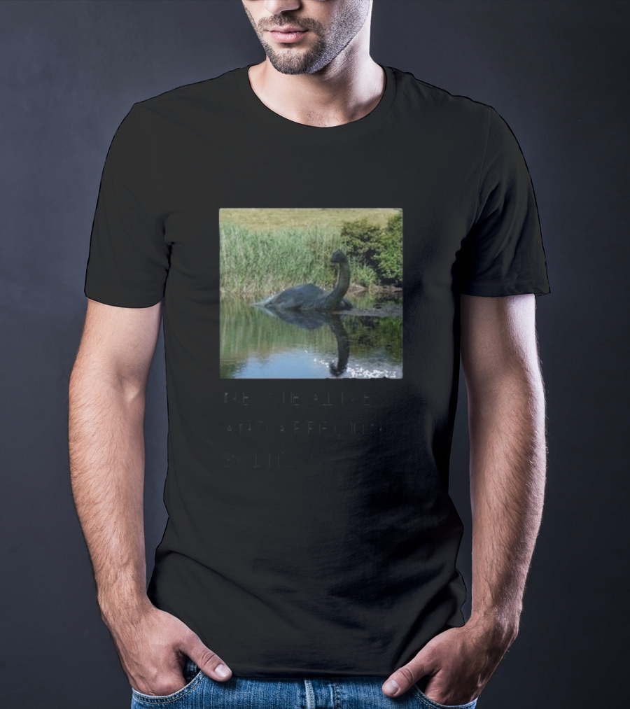 Scully’s Foxes Nessie Alive And Affecting Politics Loch Ness Monster Influence T-Shirt
