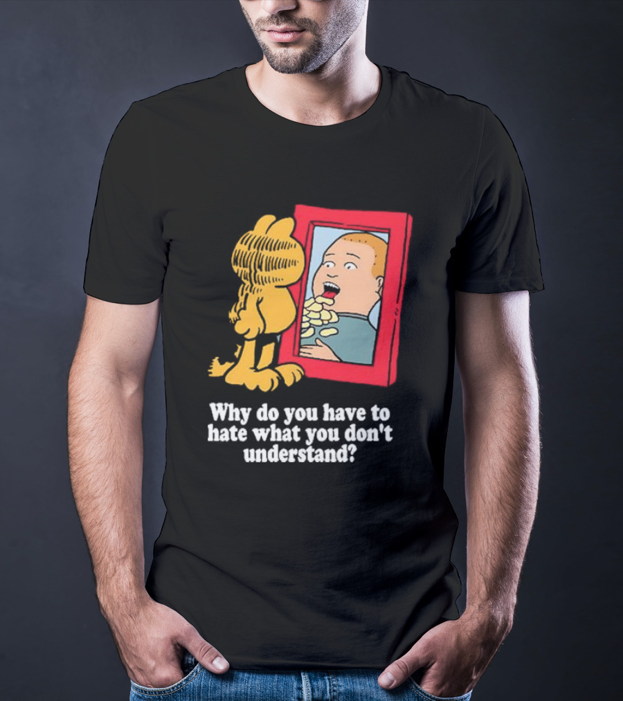 Why Do You Have To Hate What You Don't Understand Garfield Eating Chips Mirror T-Shirt