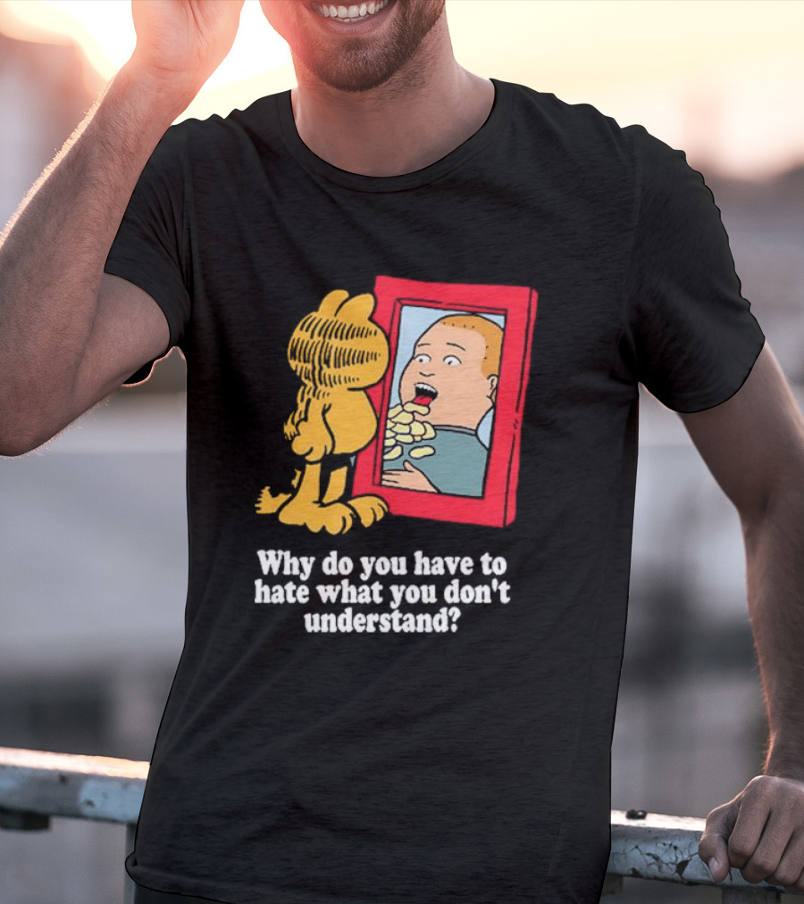Why Do You Have To Hate What You Don't Understand Garfield Eating Chips Mirror T-Shirt