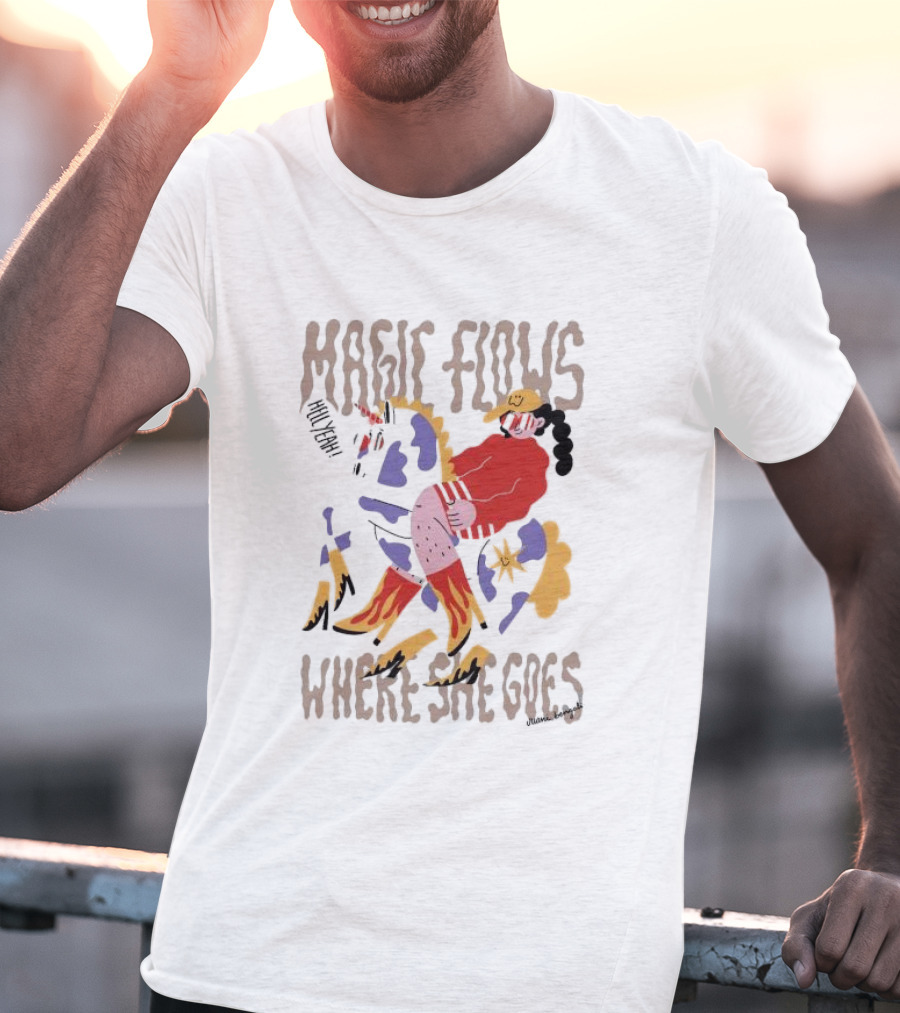 Magic Flows Yeah Where She Goes T-Shirt