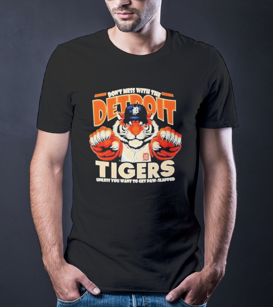 Don’t Mess With The Detroit Tigers Baseball Unless You Want To Get Paw-Slapped T-Shirt