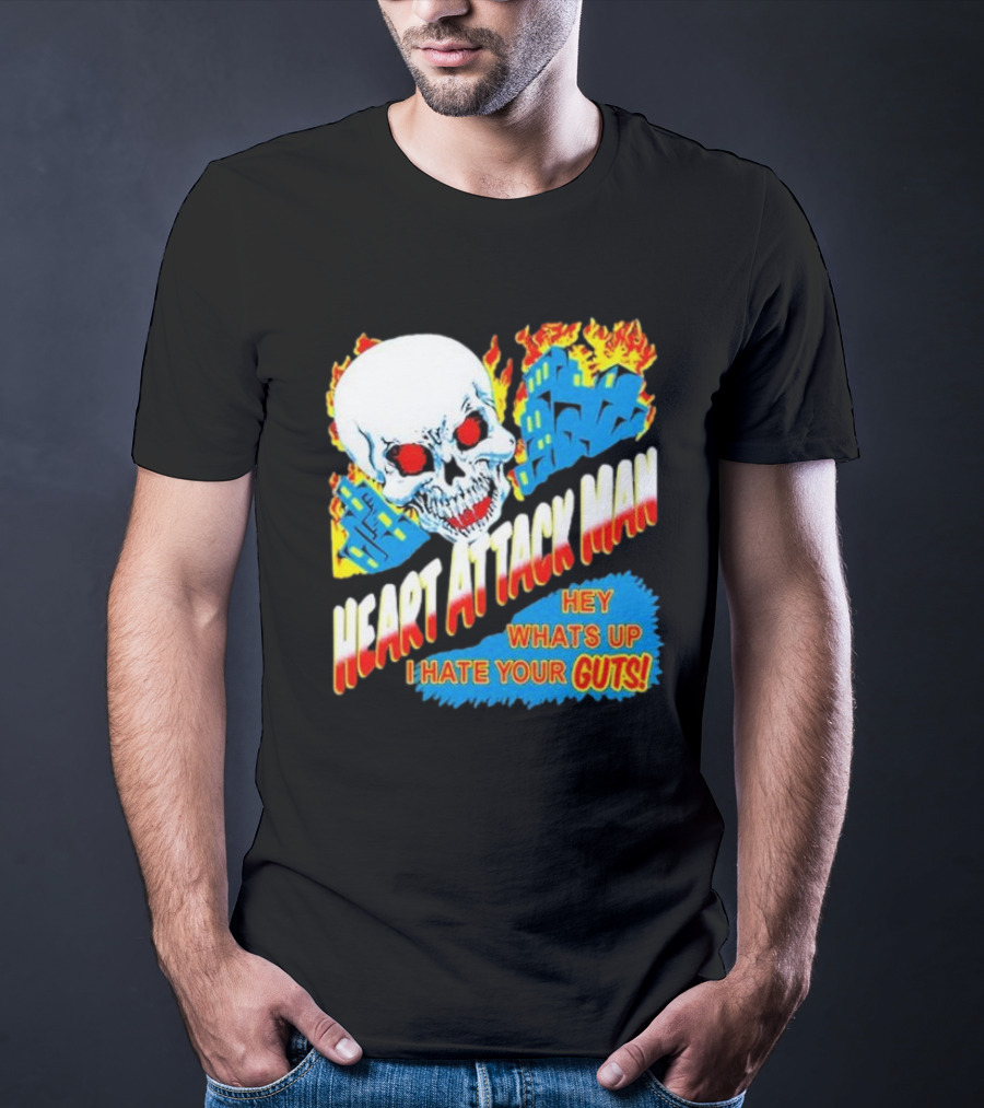 Heart Attack Man Hey Whats Up I Hate Your Guts Flaming Skull And Fiery Comic Book Style Buildings T-Shirt
