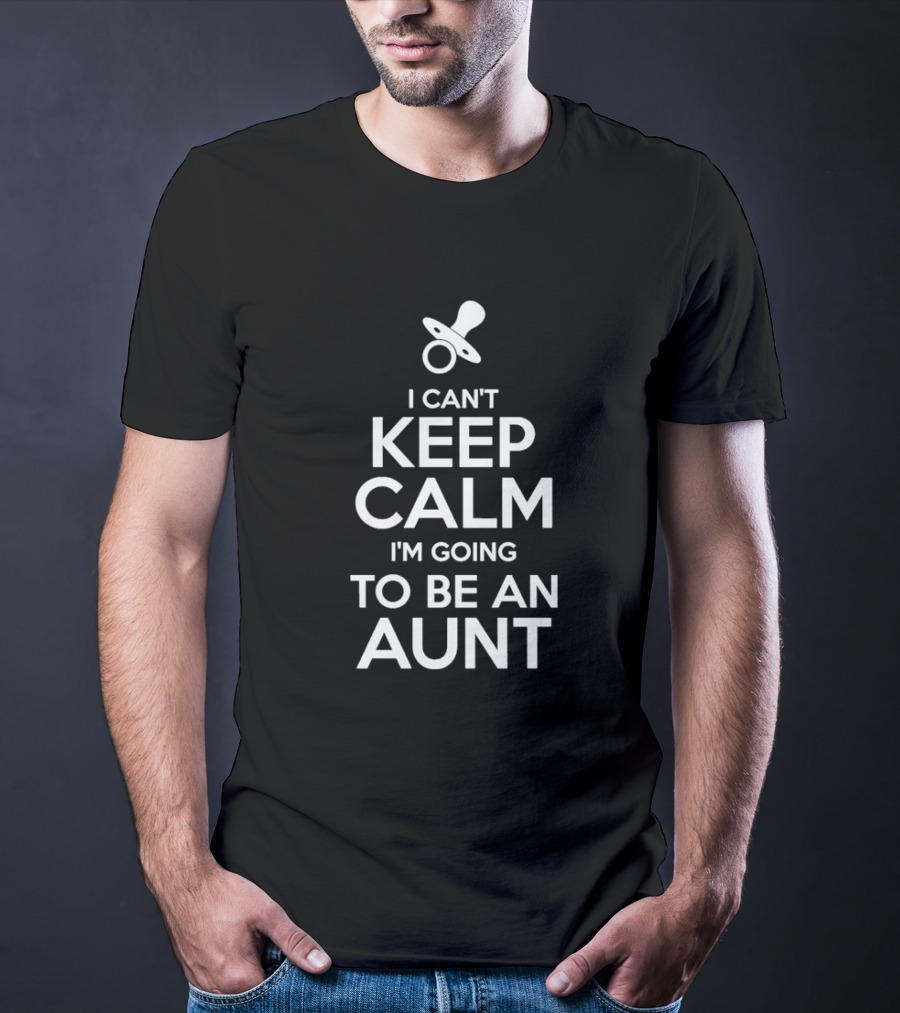 I Can't Keep Calm I'm Going To Be An Aunt Pacifier T-Shirt