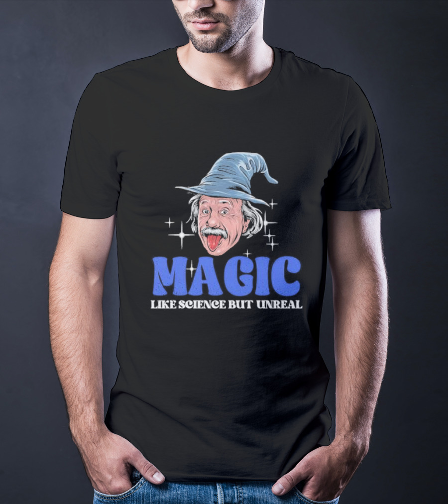 Magic Like Science But Unreal Einstein Wizard Hat Stars T-Shirt