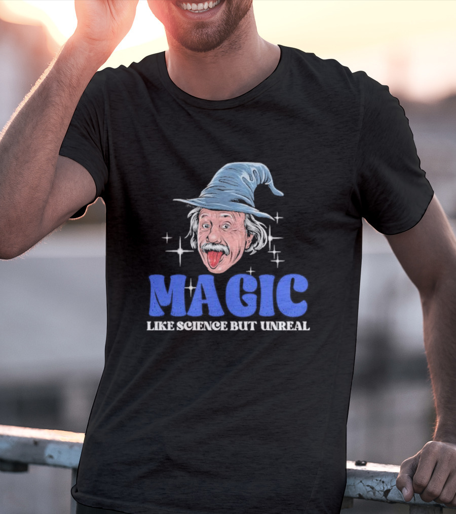 Magic Like Science But Unreal Einstein Wizard Hat Stars T-Shirt