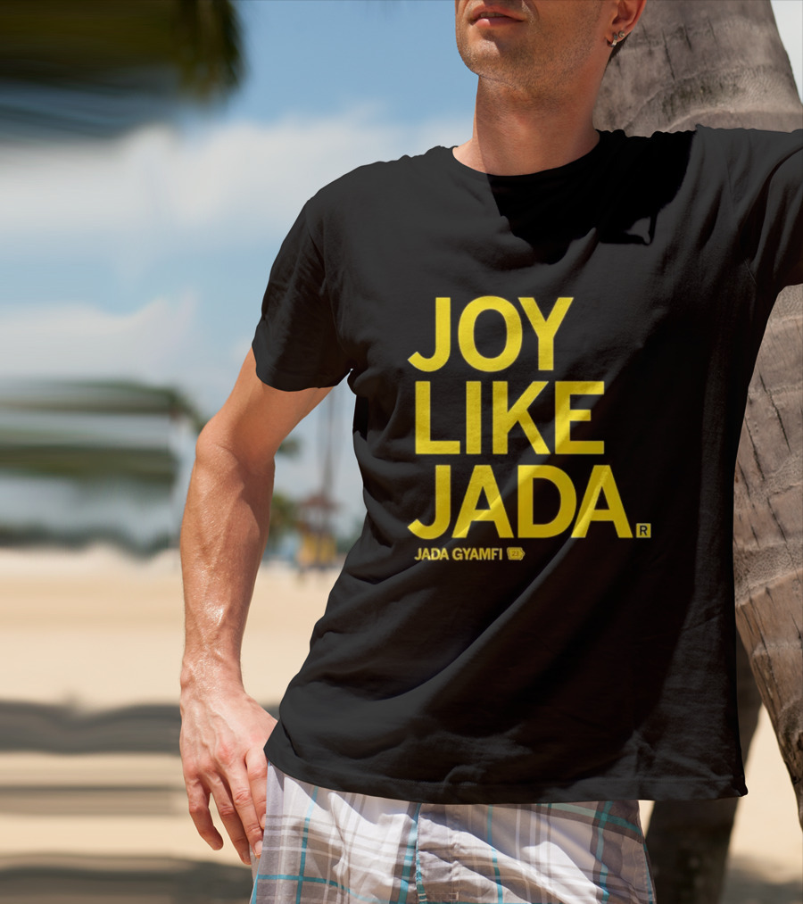 Joy Like Jada Jada Gyamfi ZL T-Shirt