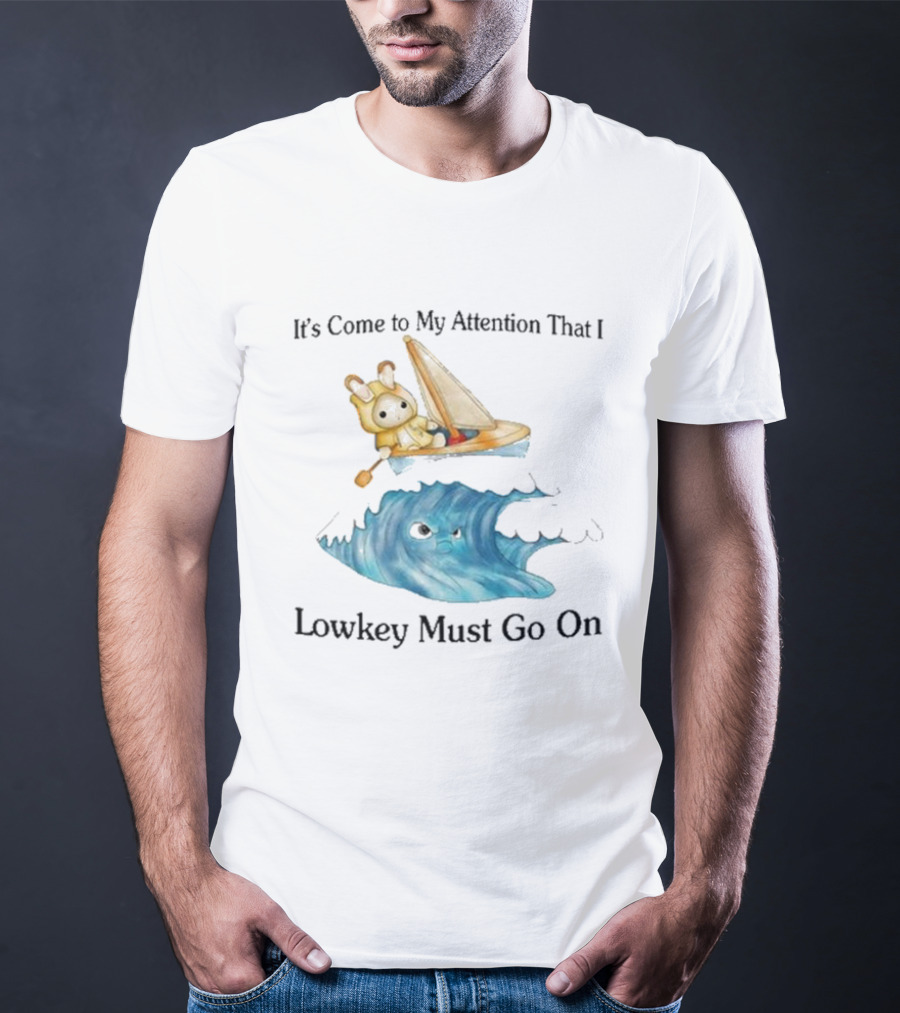 It's Come To My Attention That I Lowkey Must Go On Sailboat Adventure With Teddy Bear On Wave T-Shirt