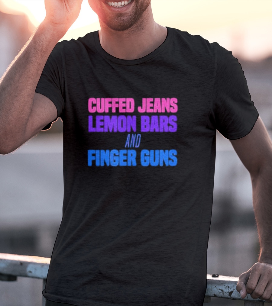 Cuffed Jeans Lemon Bars And Finger Guns Vibrant Text T-Shirt