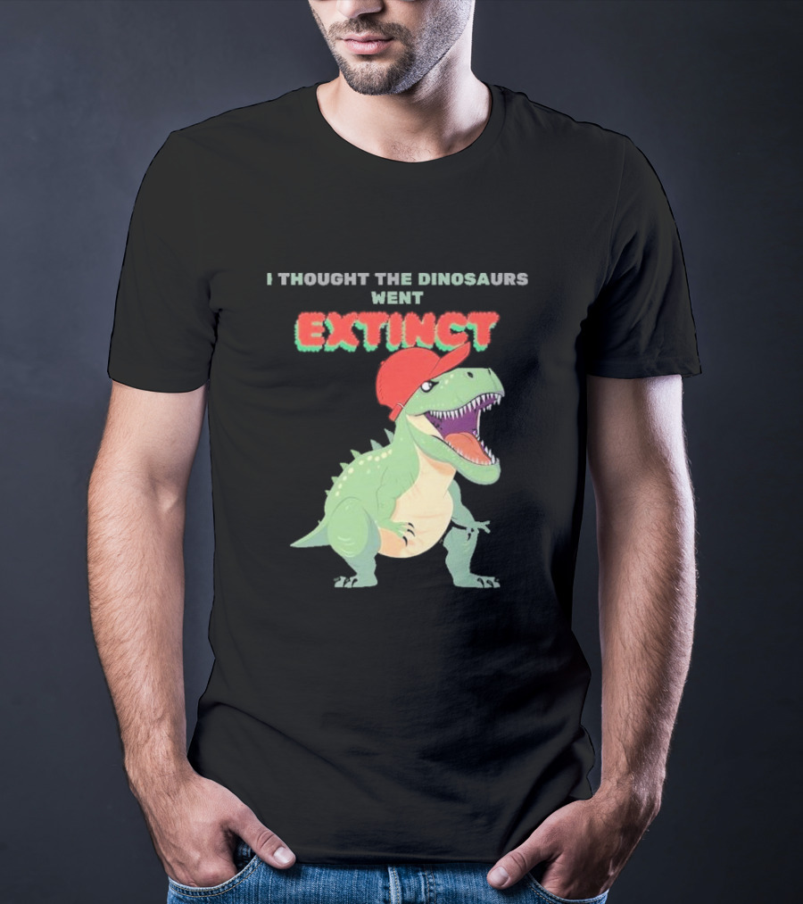 I Thought The Dinosaurs Went Extinct Funny T-Rex With Red Cap T-Shirt