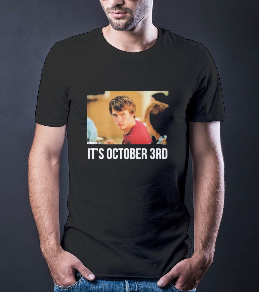 Mean Girls It's October 3rd Meme Aaron Samuels Cady Heron T-Shirt