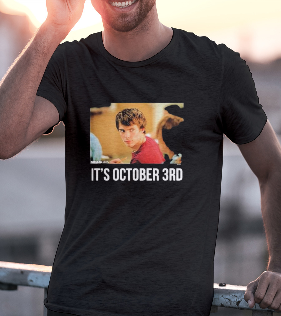 Mean Girls It's October 3rd Meme Aaron Samuels Cady Heron T-Shirt