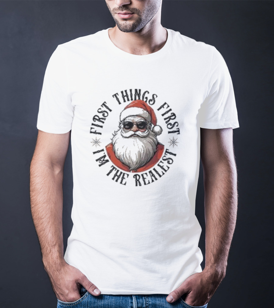 First Things First I'm The Realest Santa Sunglasses T-Shirt