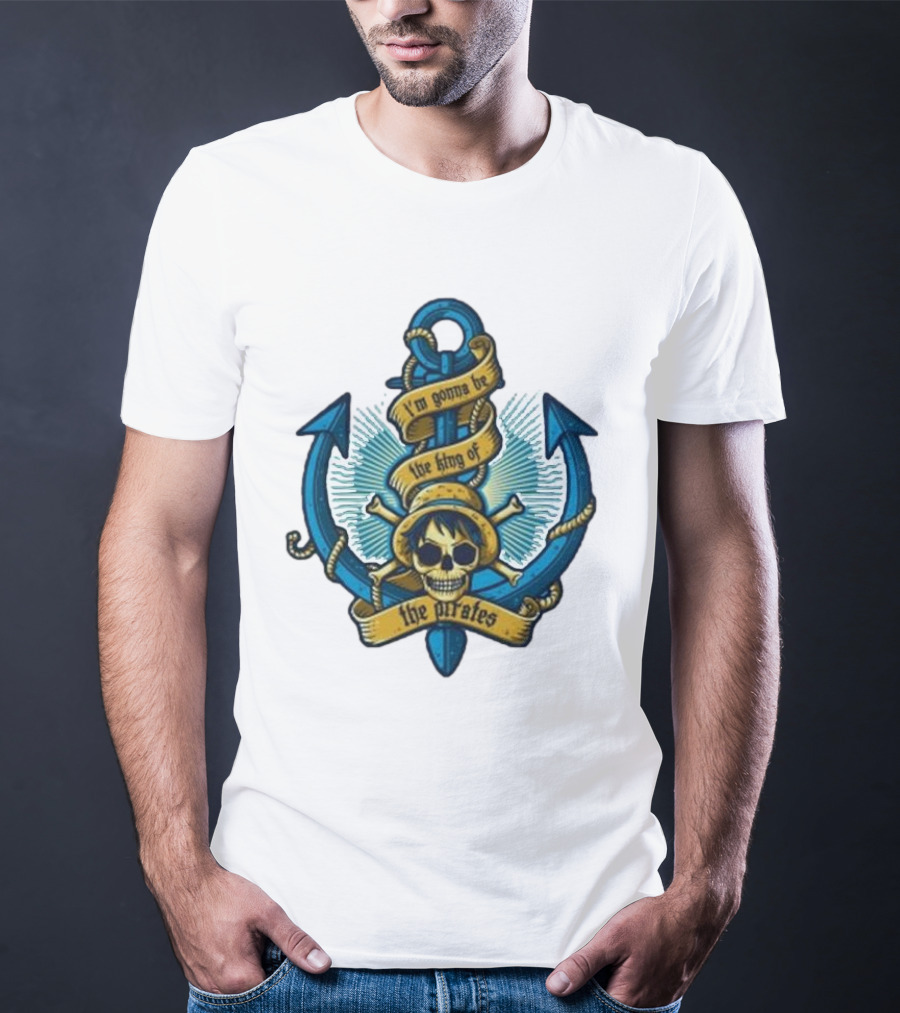 I'm Gonna Be The King Of The Pirates Skull Anchor One Piece T-Shirt