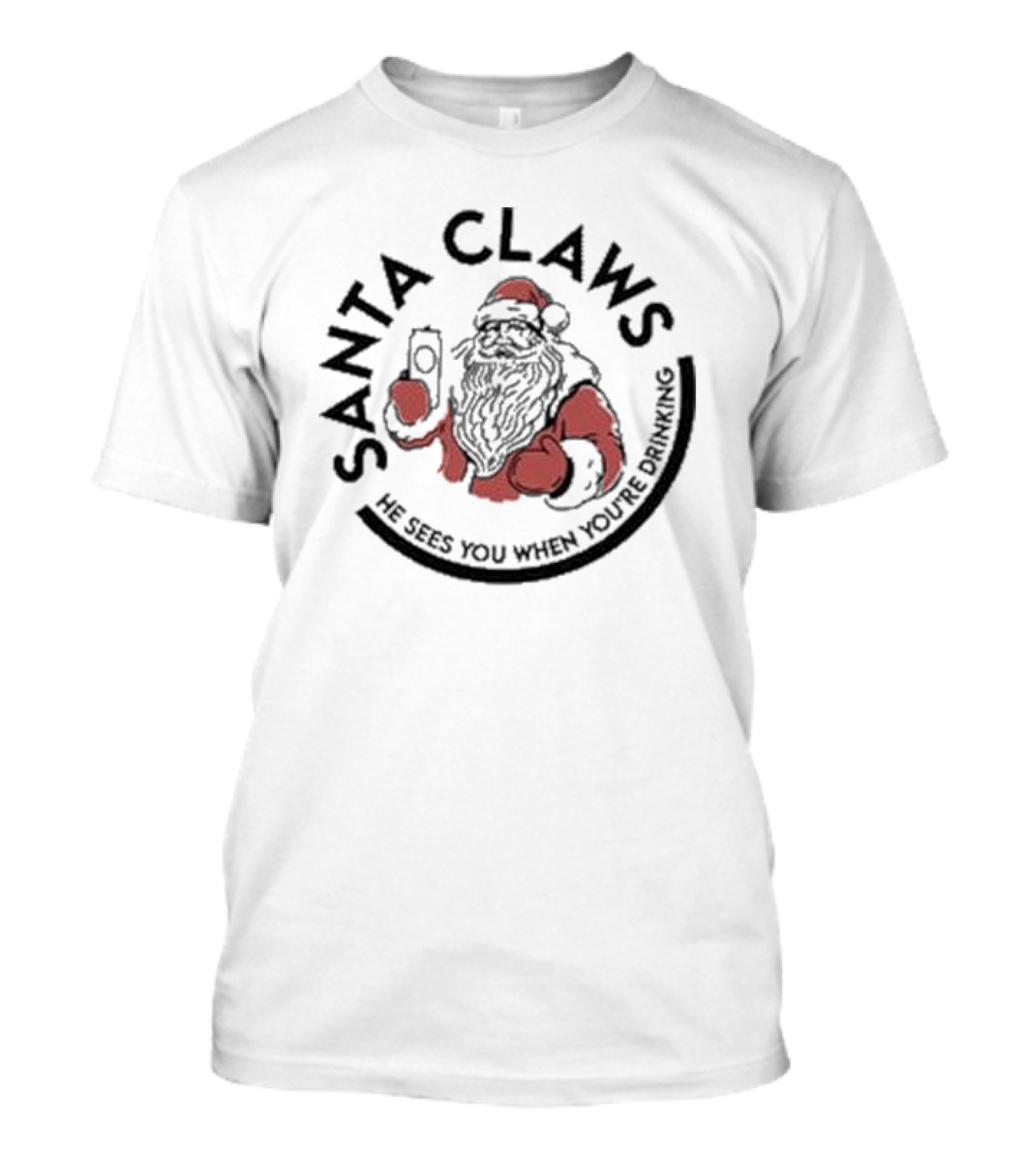 Santa Claws He Sees You When You’re Drinking Christmas Santa Holding Drink T-Shirt