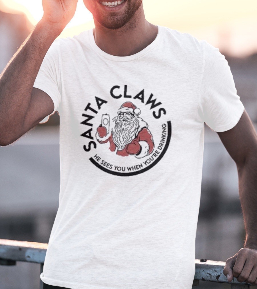 Santa Claws He Sees You When You’re Drinking Christmas Santa Holding Drink T-Shirt