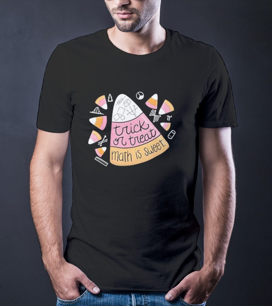 Trick Or Treat Math Is Sweet Candy Corn Geometry Equations T-Shirt