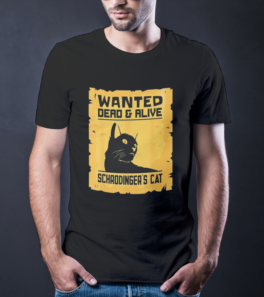 Wanted Dead And Alive Schrodinger’s Cat T-Shirt