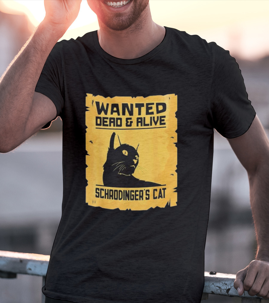 Wanted Dead And Alive Schrodinger’s Cat T-Shirt