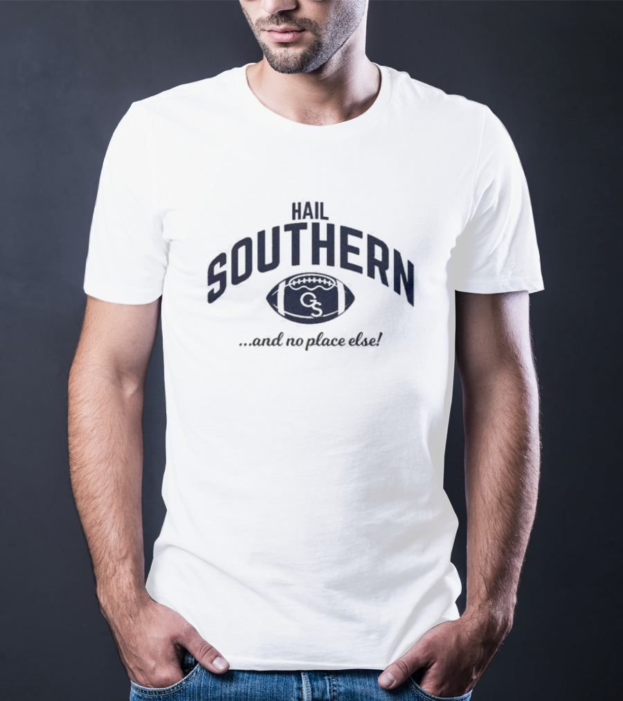 Hail Southern Football GS And No Place Else T-Shirt