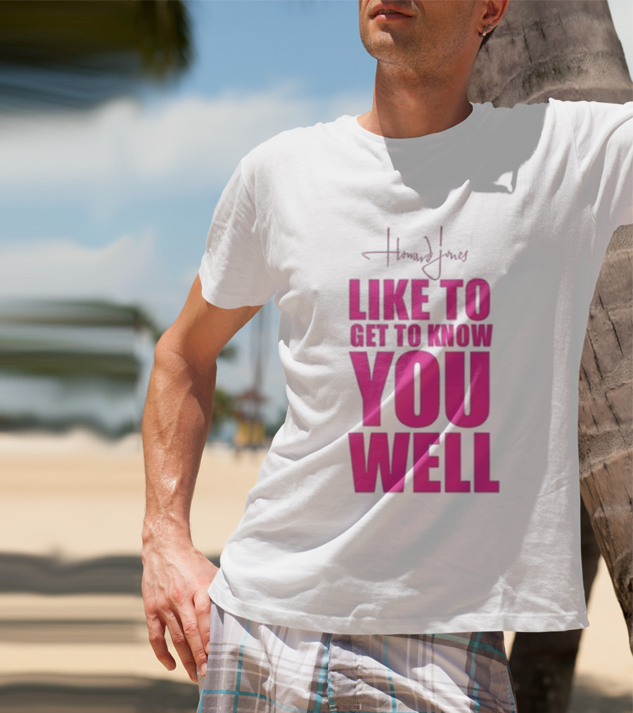 Howard Jones Like To Get To Know You Well T-Shirt