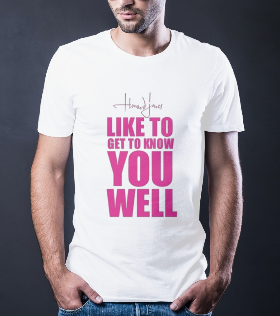 Howard Jones Like To Get To Know You Well T-Shirt