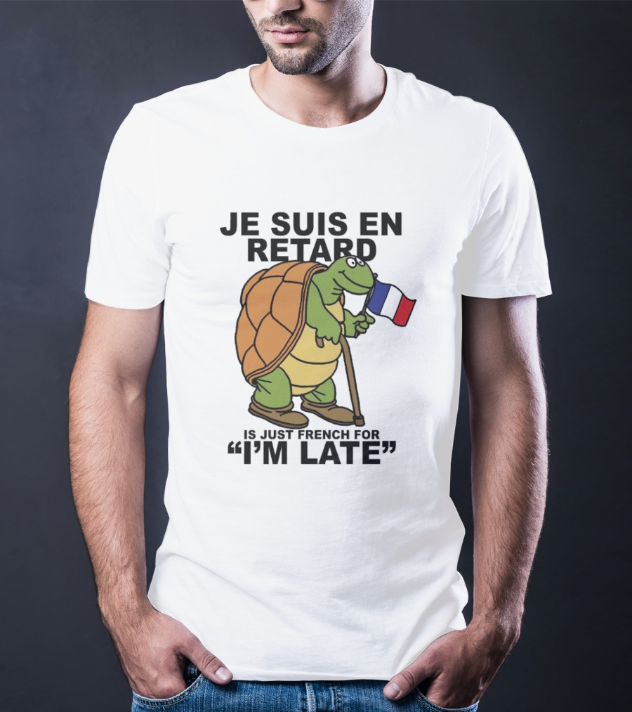 Je Suis En Retard Turtle Holding French Flag I’m Late T-Shirt
