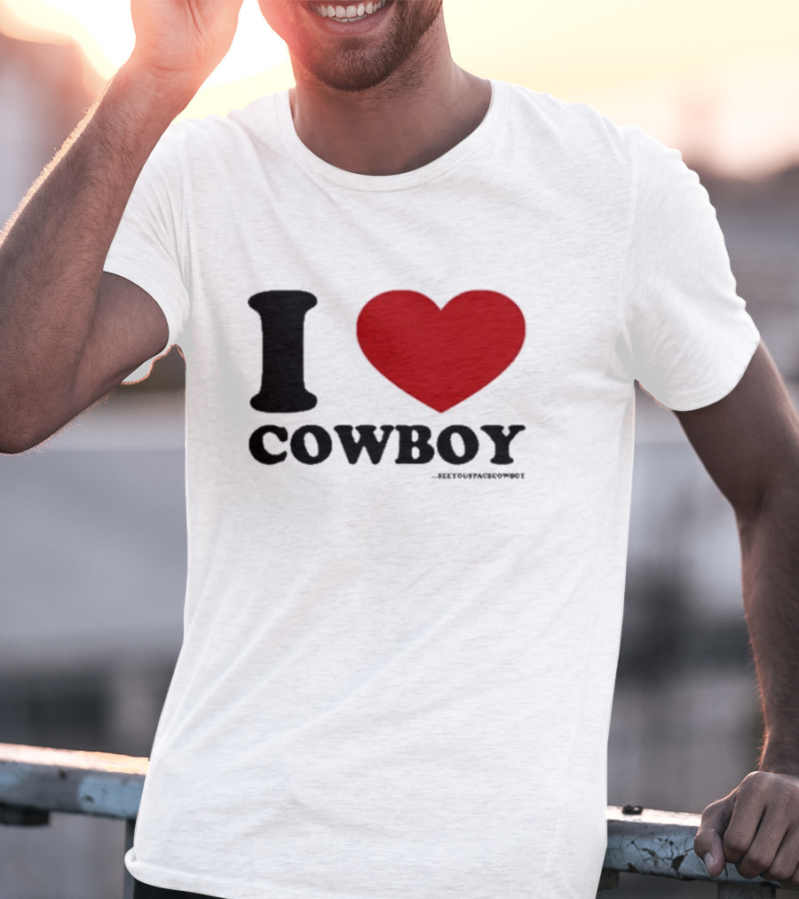 I Love Cowboy ____SeeYouSpaceCowboy T-Shirt