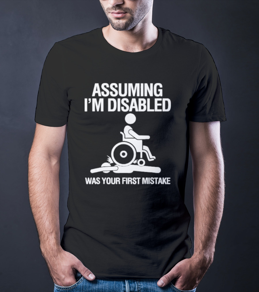 Assuming I’m Disabled Wheelchair Stick Figure Humor Mistake T-Shirt