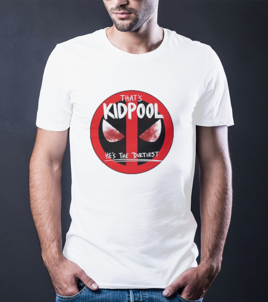 That's Kidpool He's The Dirtiest T-Shirt