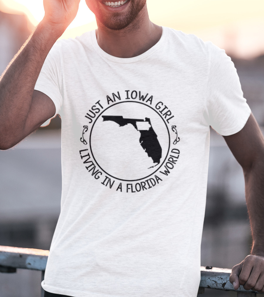 Just An Iowa Girl Living In A Florida World With State Outline T-Shirt
