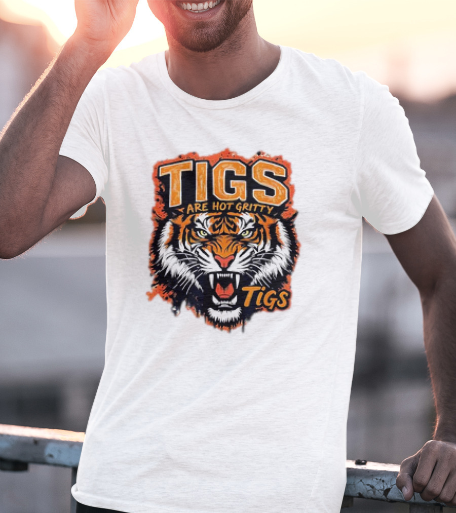 Tigs Are Hot Gritty Tigs Gritty Tigers T-Shirt