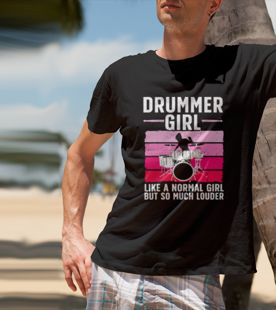 Drummer Girl Like A Normal Girl But So Much Louder Retro Best Drums For Women Drummer Music Band Drum Musician T-Shirt
