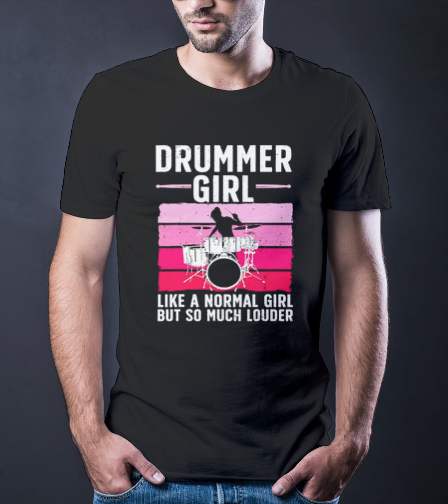 Drummer Girl Like A Normal Girl But So Much Louder Retro Best Drums For Women Drummer Music Band Drum Musician T-Shirt