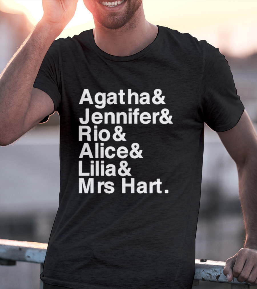 Agatha Jennifer Rio Alice Lilia Mrs Hart T-Shirt