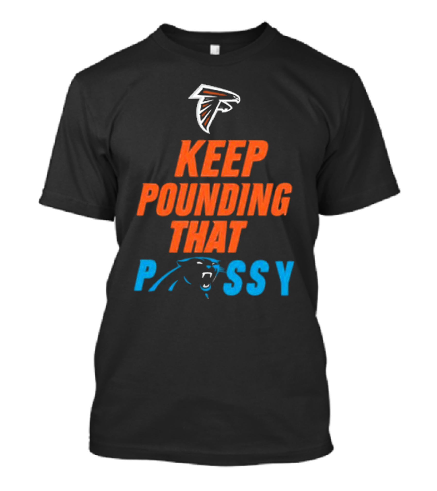 Falcons Panthers Keep Pounding That Pussy T-Shirt