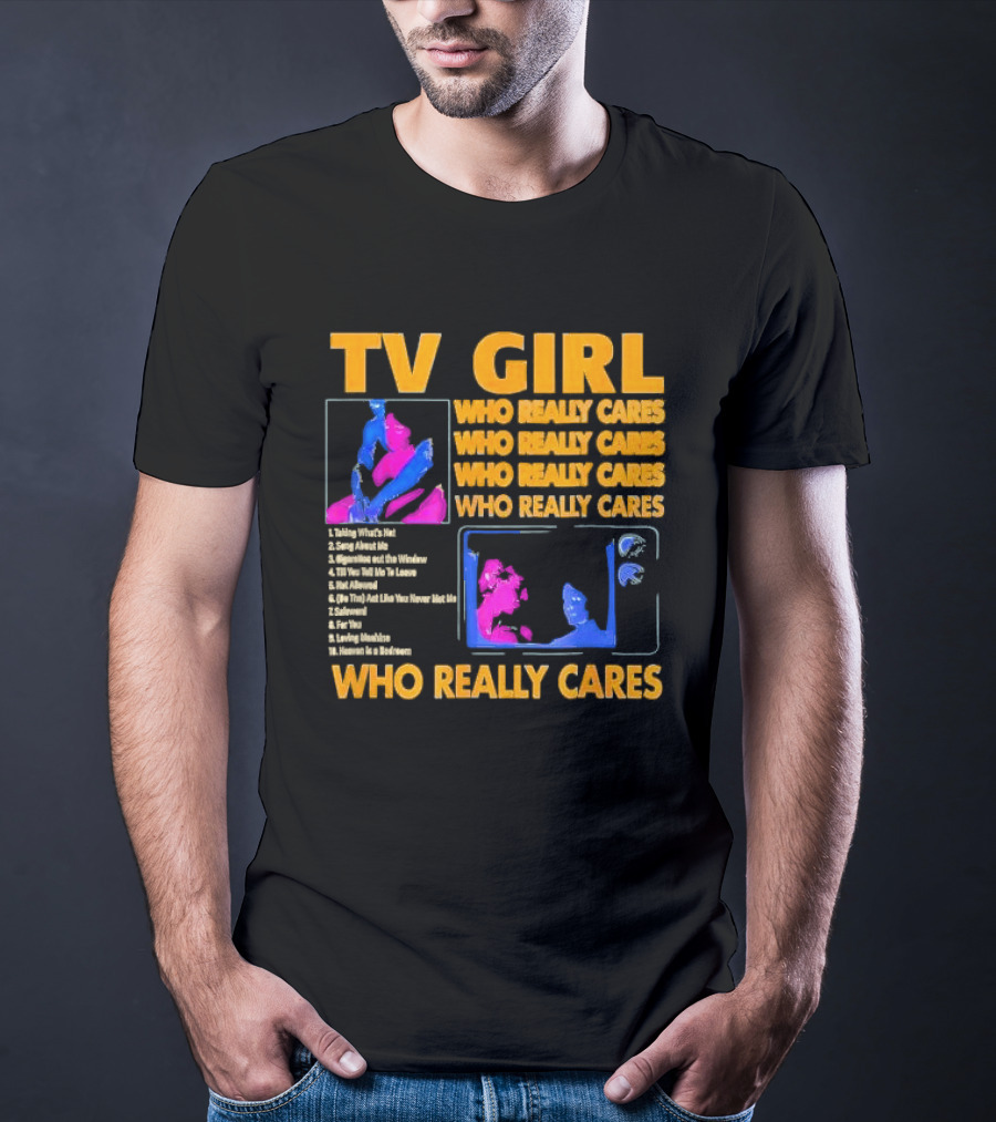 TV Girl Who Really Cares Song List With Pop T-Shirt