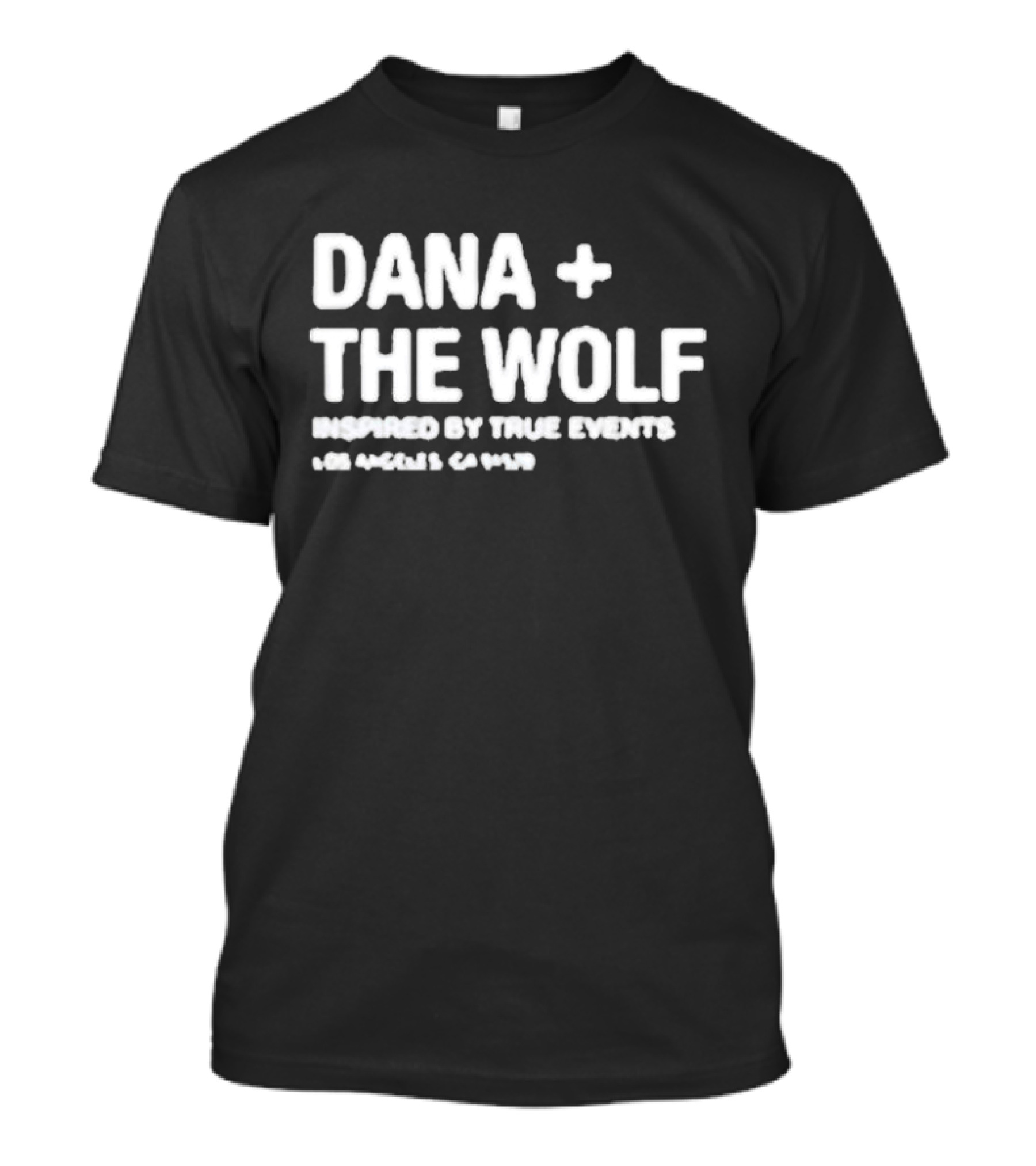 Dana And The Wolf Inspired By True Events Los Angeles California T-Shirt
