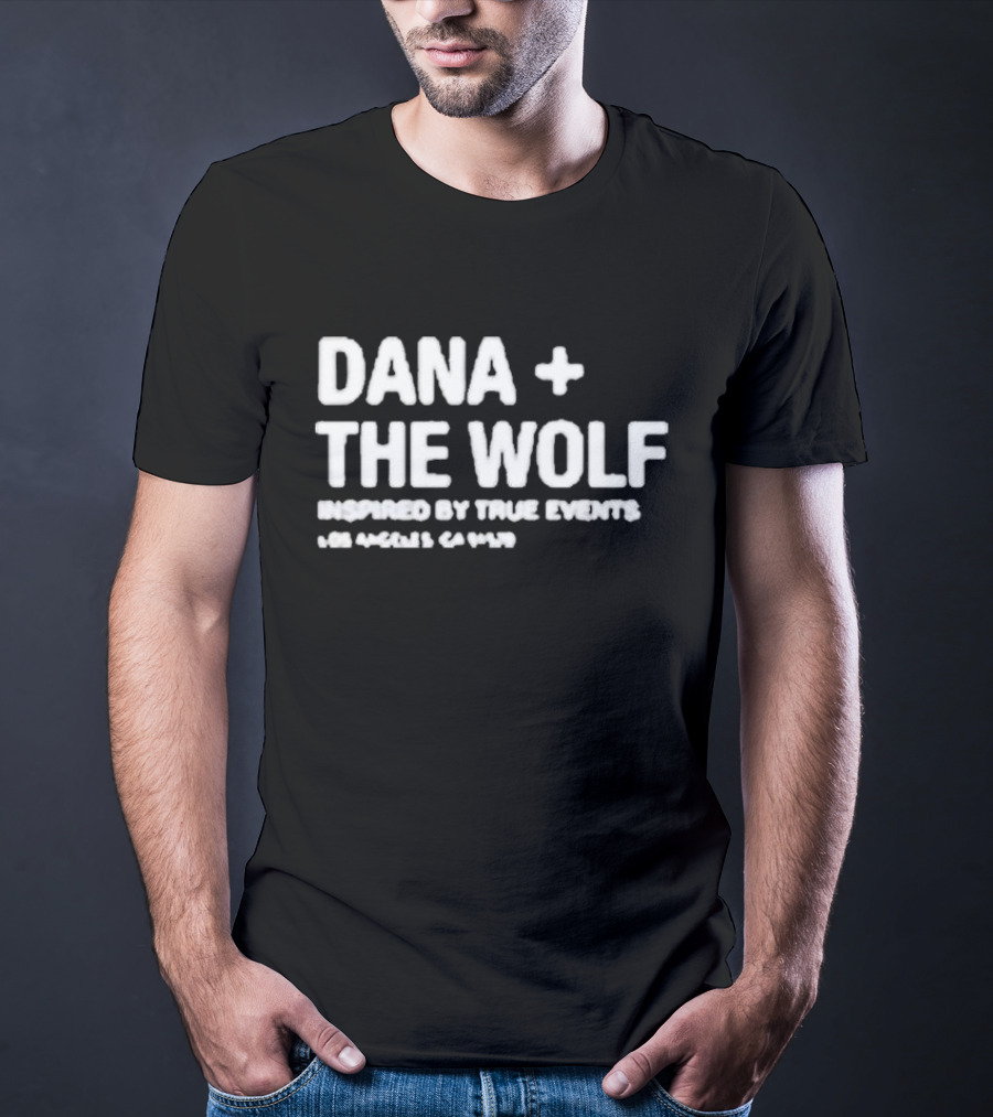 Dana And The Wolf Inspired By True Events Los Angeles California T-Shirt
