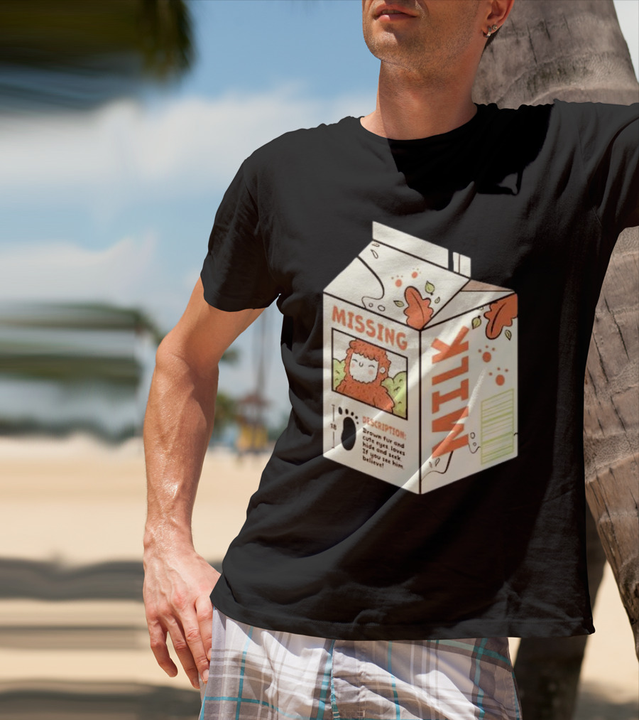 Missing Milk Bigfoot With Brown Fur And Cute Eyes Loves Hide And Seek If You See Him Believe Tobe Fonseca T-Shirt