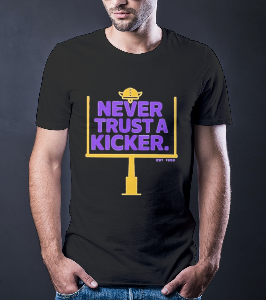Never Trust A Kicker Minnesota Vikings Football Est 1960 Viking Helmet Goalpost T-Shirt
