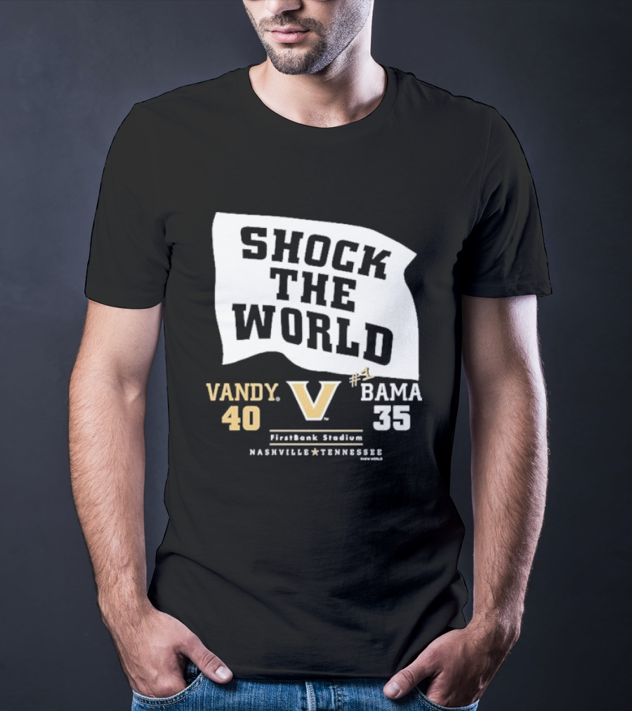 Shock The World Vandy 40 Bama 35 FirstBank Stadium Nashville T-Shirt