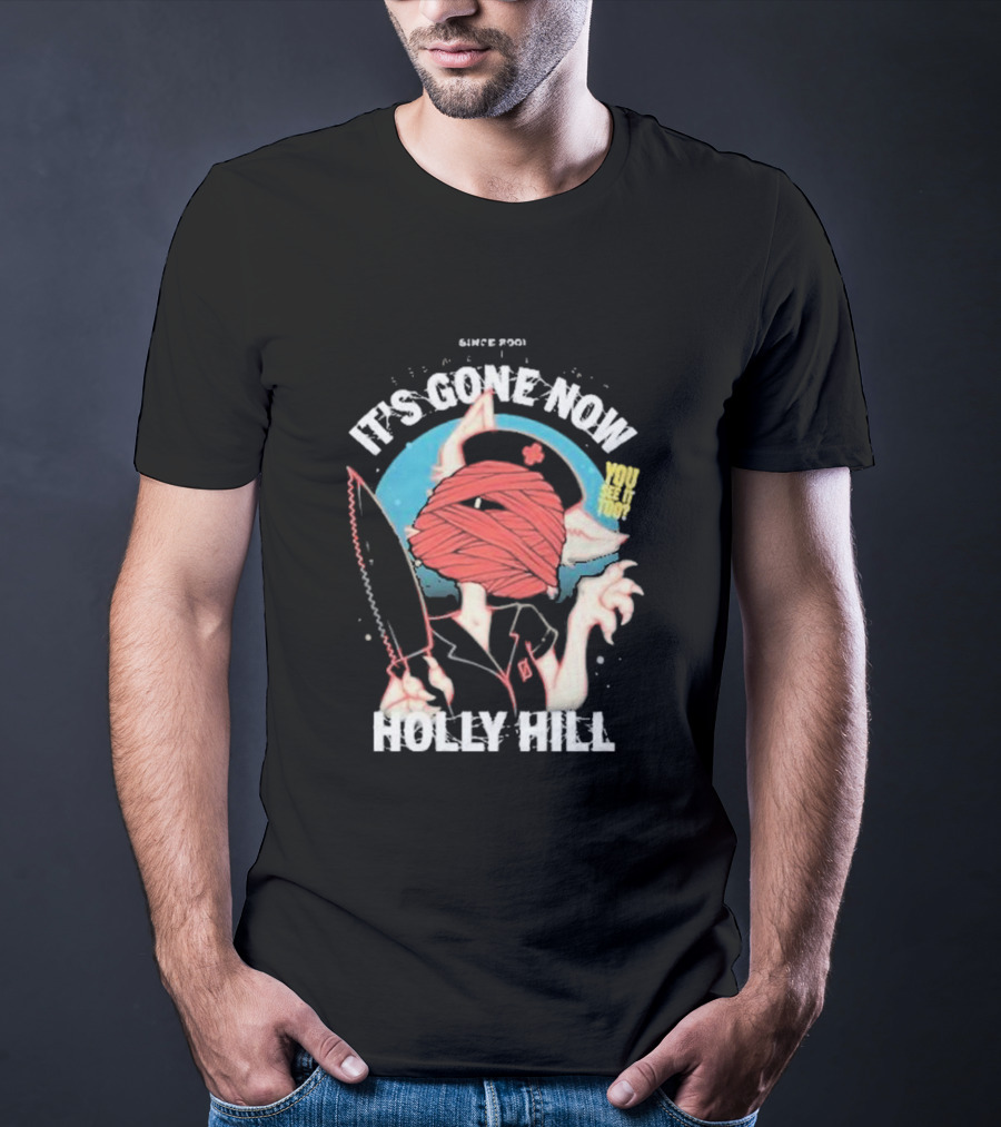 It's Gone Now Since 1901 You See It Too Holly Hill T-Shirt