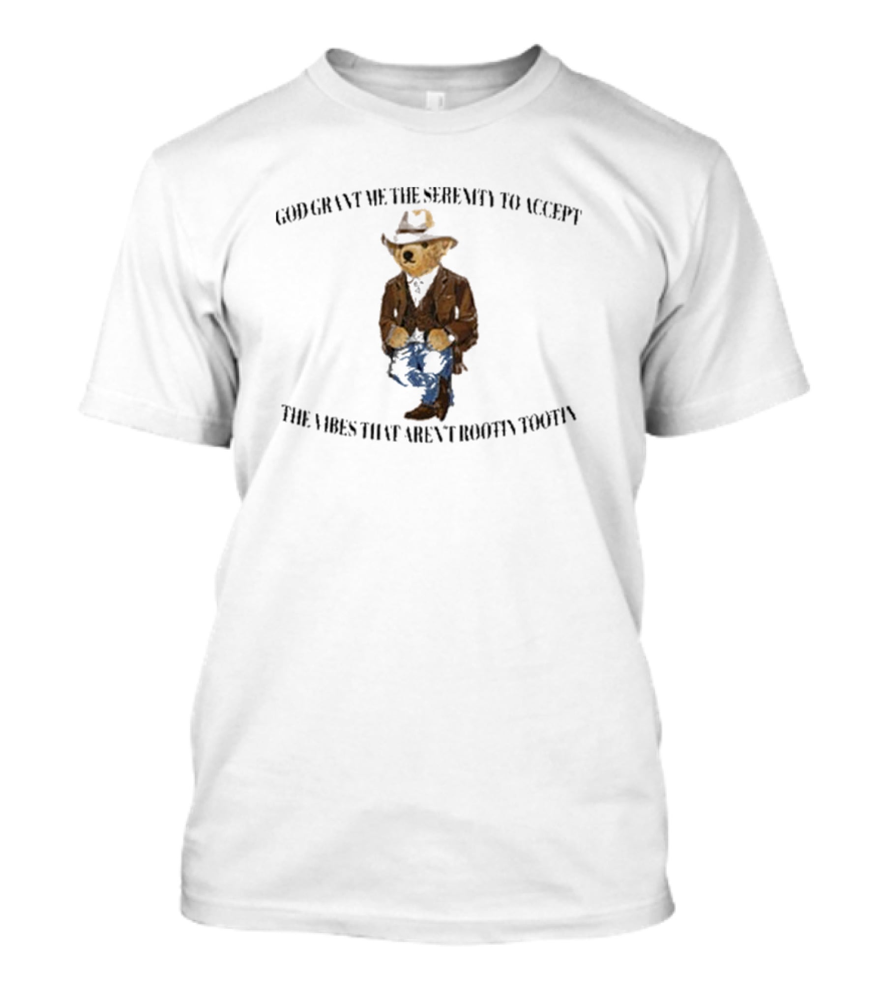 God Grant Me The Serenity To Accept The Vibes That Aren't Rootin Tootin Bear In Cowboy T-Shirt