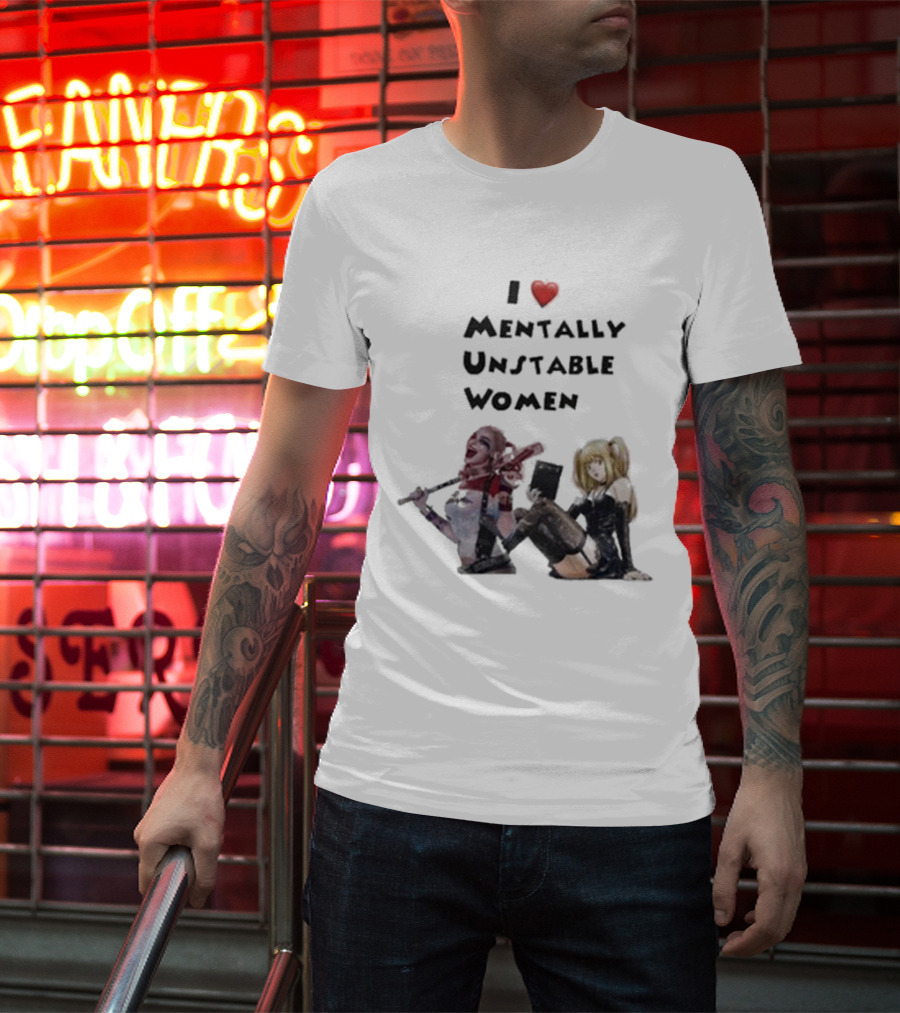 I Love Mentally Unstable Women Harley Quinn And Amane Misa T-Shirt