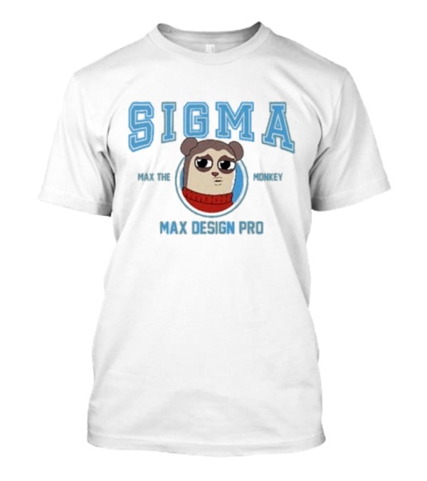Sigma Max The Monkey Max Design Pro Sigma Max The Monkey T-Shirt