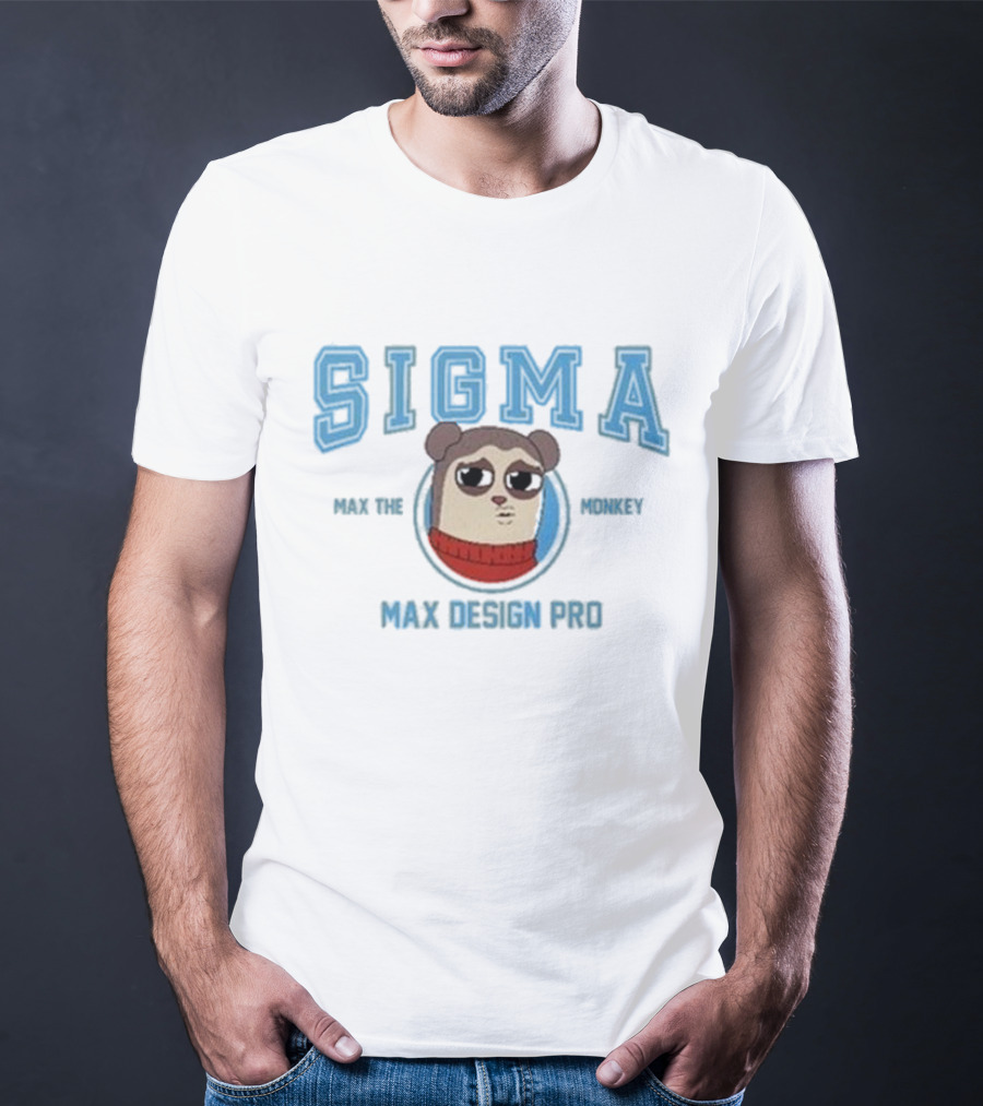 Sigma Max The Monkey Max Design Pro Sigma Max The Monkey T-Shirt