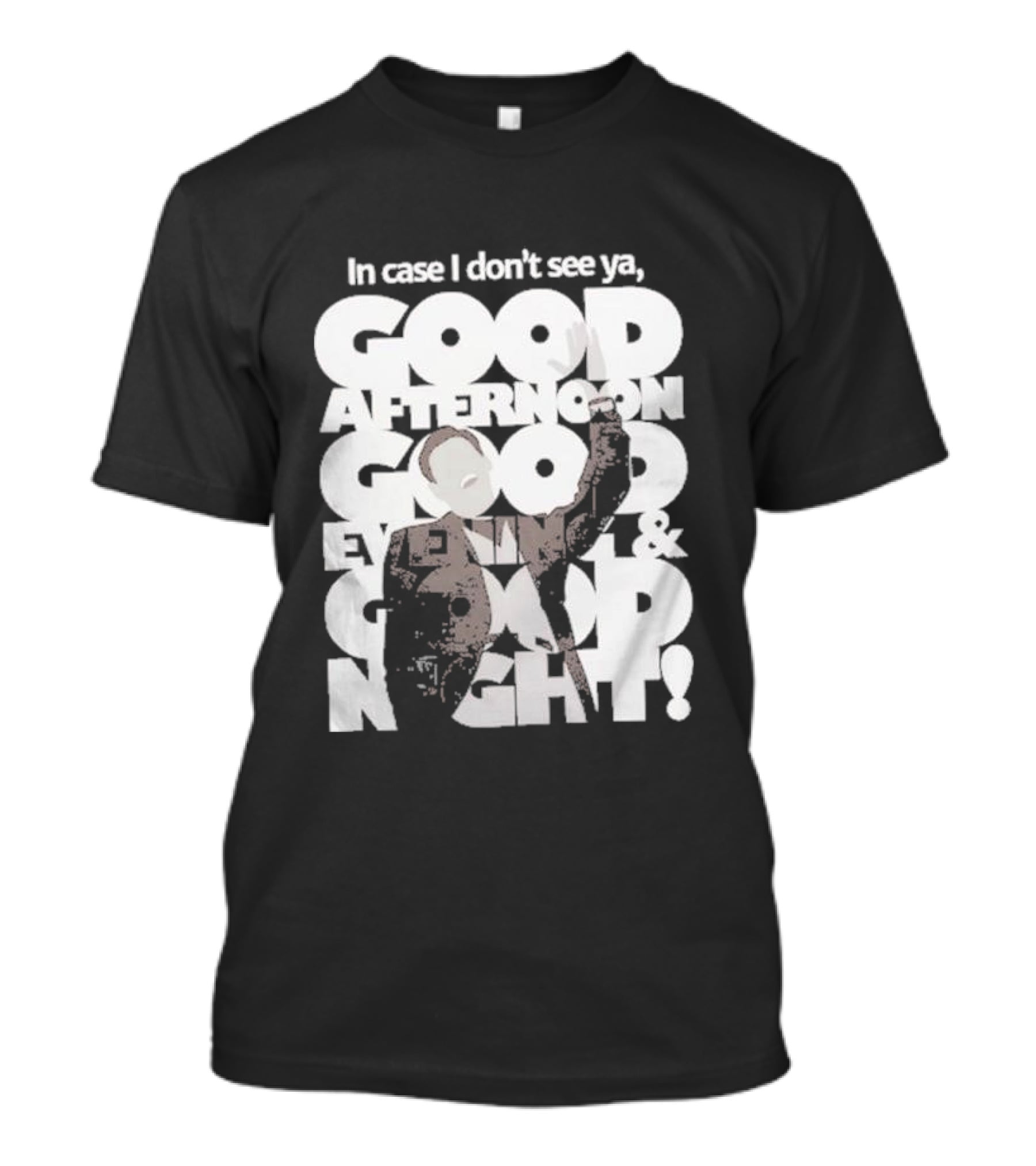 In Case I Don’t See Ya Good Afternoon Good Evening And Good Night Truman Show Reference T-Shirt