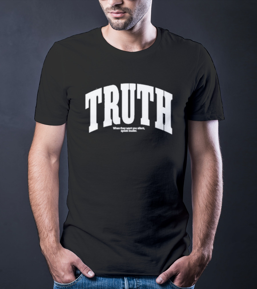 Kaitlynn Wheeler Truth When They Want You Silent Speak Louder T-Shirt