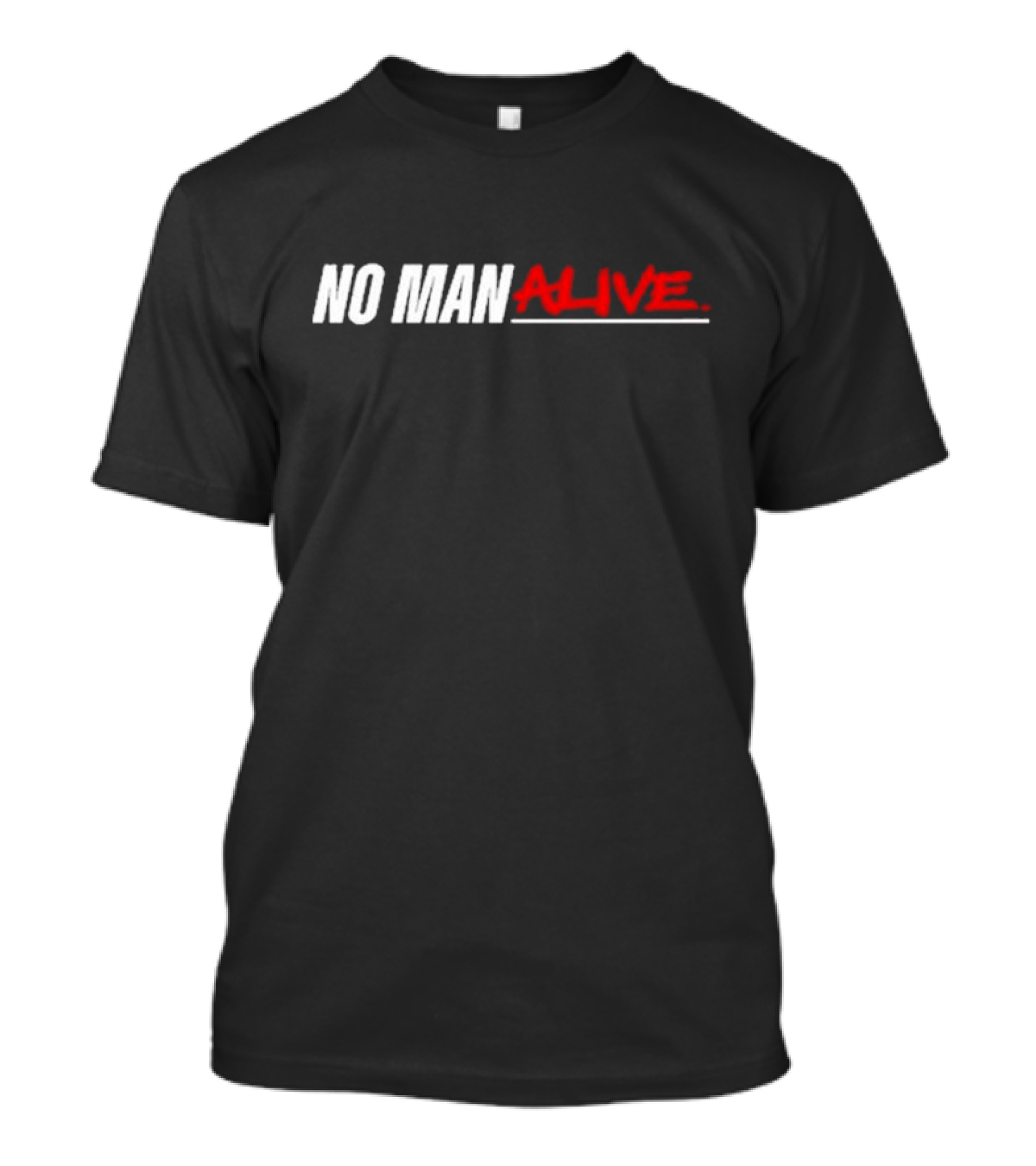 No Man Alive Mike Bisping UFC Legend Fighter T-Shirt
